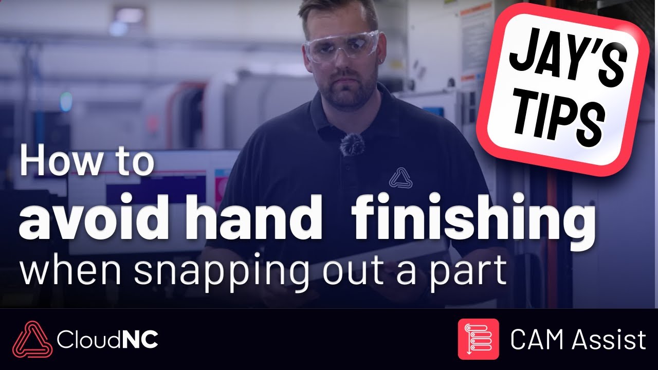 Jay's Tips - How to avoid hand finishing when snapping out a part in one operation