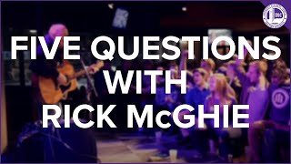 Five Questions with Rick McGhie