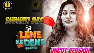 Subhati Das First Uncensored Uncut Lene Ke Dene Ullu Original Series
