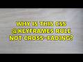 Why is this CSS @keyframes rule not cross-fading?