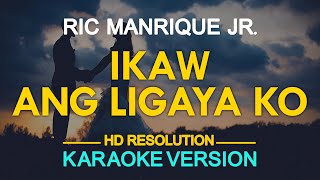 IKAW ANG LIGAYA KO - Ric Manrique (KARAOKE Version)