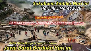 JABAR MENJERIT: SUKABUMI AMBLES PARAH 5/3/2025,RUMAH² PADA HANCUR! TANAH BERGERAK \u0026 LONGSOR SUKABUMI
