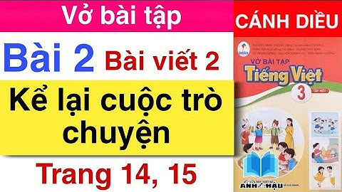 Vở bài tập Tiếng Việt Lớp 3 Bài 2 BÀI VIẾT 2 | KỂ LẠI CUỘC TRÒ CHUYỆN | Trang 14, 15 | CÁNH DIỀU