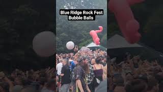 Blue Ridge Rock Fest Bubble Balls #BlueRidgeBalls #brrf2023 #mosh #festival #blueridgerockfest