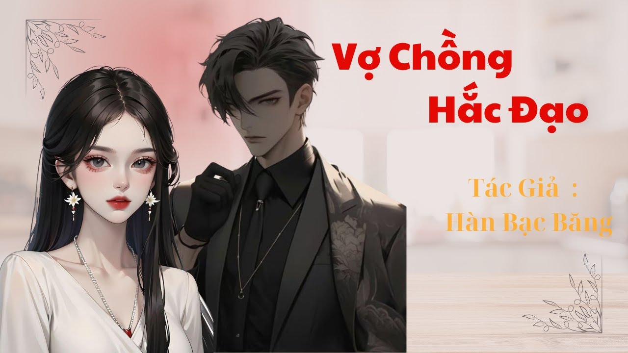 Vợ Chồng Hắc Đạo | Hàn Bạc Băng | Phần 1