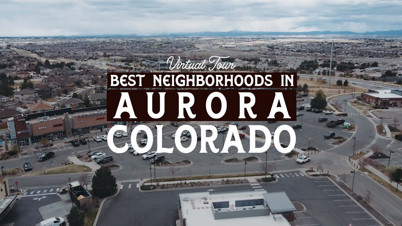 What are the Best Neighborhoods in Aurora Colorado Aurora CO Virtual