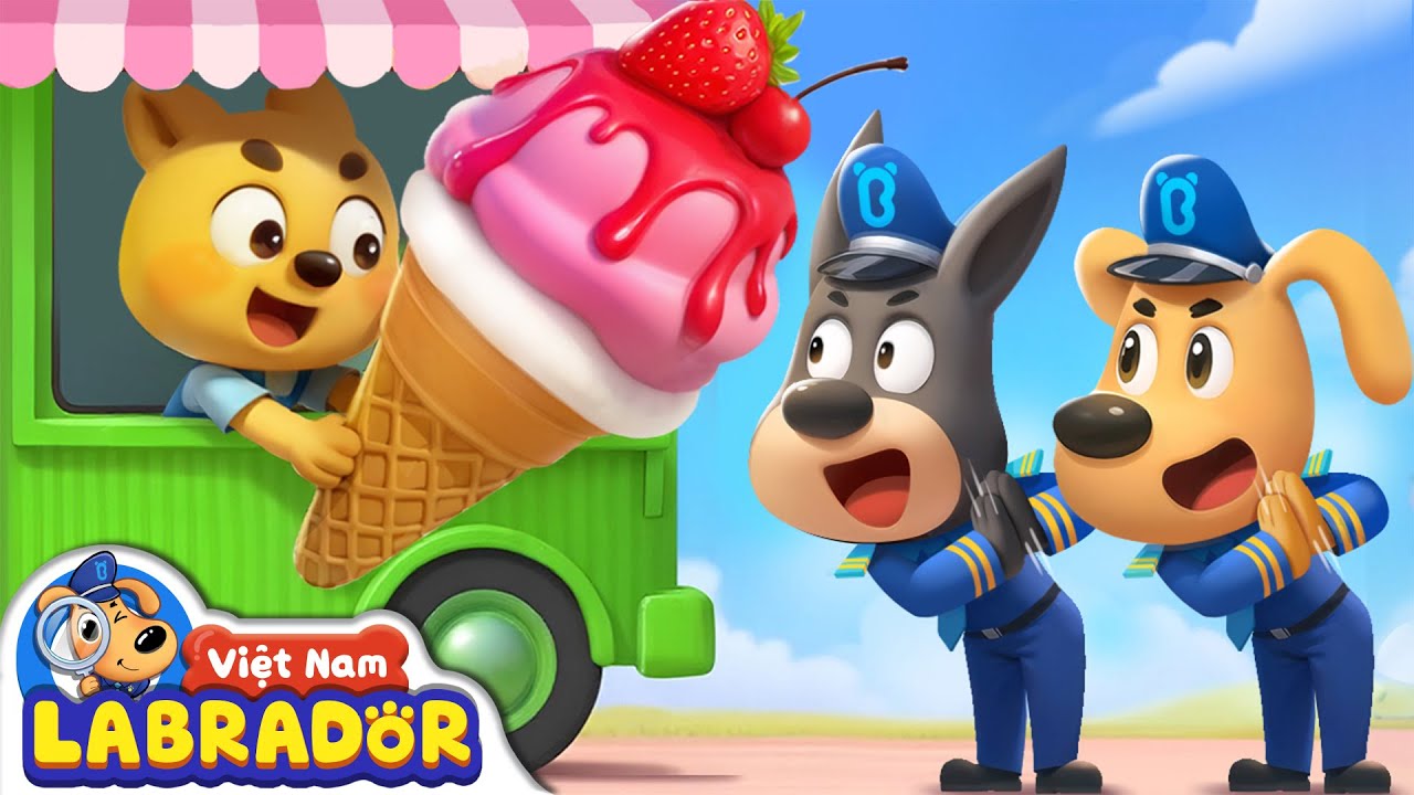 🍦Chiếc xe bán kem thần kỳ | Hoa quả tươi | Hoạt hình thiếu nhi 👮 Cảnh sát trưởng Labrador Vietnam 🚔