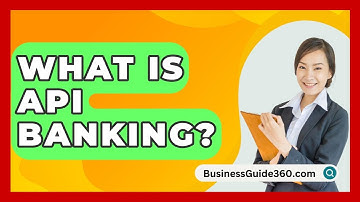 What Is API Banking? - BusinessGuide360.com