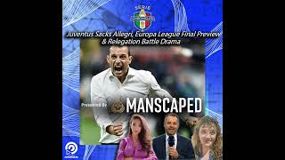 FULL EPISODE | Juventus Sacks Allegri, Europa League Final Preview & Relegation Battle Drama