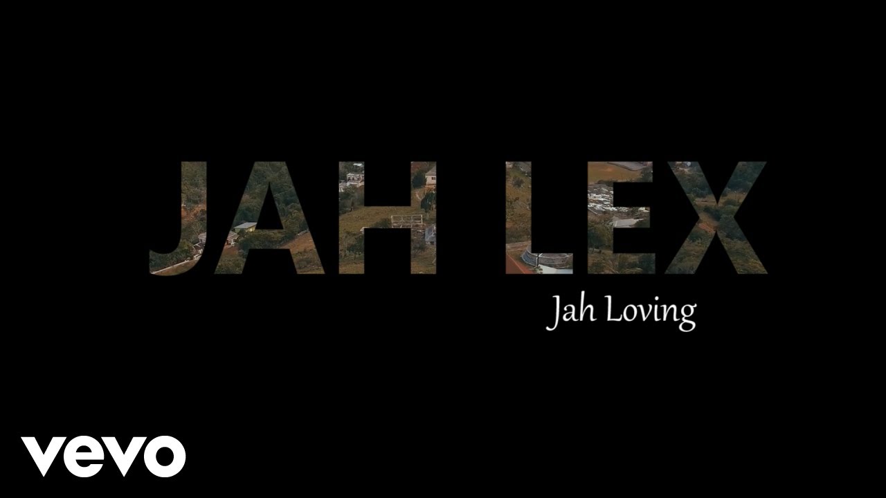 Jah Lex - Jah Loving (Official Video)