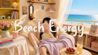 [Playlist] Cool Morning Beach Energy🌿Happy Chill Music For A Nice Day | Chill Mood