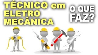 Técnico em eletromecânica! O que faz?