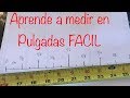 Como Medir En PULGADAS ( FÁCIL ) / How to read a tape measure,,,,