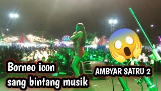 Pecah saat Lagu satru 2//Dewi Sartika//Borneo icon //Sang bintang musik