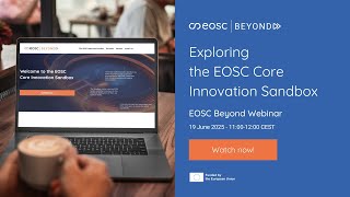 EOSC Beyond Webinar: Exploring the EOSC Core Innovation Sandbox