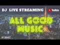 【DJ LIVE 配信】ALL GOOD MUSIC