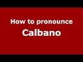 How to pronounce calbano spanishargentina  pronouncenamescom