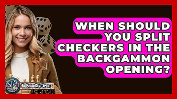When Should You Split Checkers In The Backgammon Opening? - The Board Game Xpert