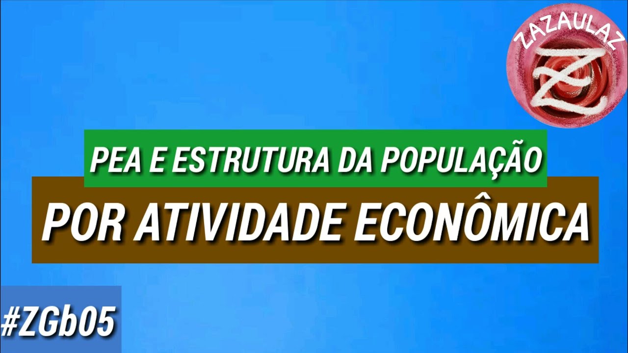 PEA E ESTRUTURA DA POPULAÇÃO POR ATIVIDADE ECONÔMICA YouTube
