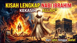 SANG KEKASIH ALLAH  Perjalanan Hidup Nabi Ibrahim AS dari Lahir Sampai Wafat