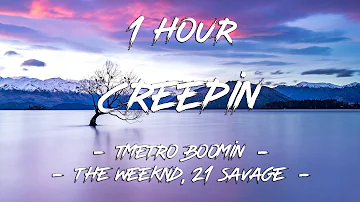 Creepin - Metro Boomin, The Weeknd, 21 Savage (Lyrics) | 1 Hour [4K]