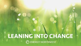 Energy Northwest. Leaning into Change.