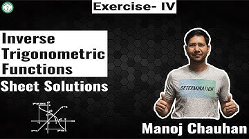 Inverse Trigonometric Functions | Exercise 4 | Question - 34 | Sheet Solutions | Manoj Chauhan