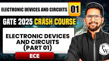 EDC 01 | Electronic Devices and Circuits (Part 01) | ECE | GATE 2025 Crash Course