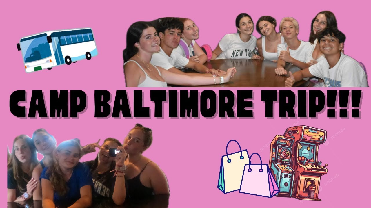 CAMP BALTIMORE TRIP!! 🚎🙌💗