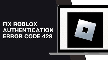 How To Fix Roblox Authentication Error Code 429