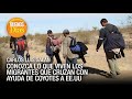 Conozca lo que viven los migrantes que cruzan con ayuda de coyotes a EE.UU | Buenos Días