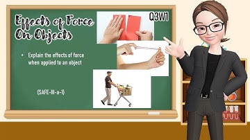 SCIENCE IV Q3W1 Effects of Force on Objects (Part 1)