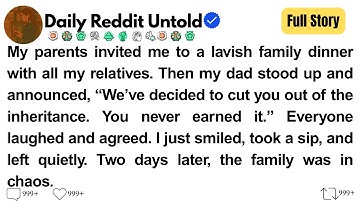 [FuII Story] My parents invited me to a lavish family dinner with all my relatives. Then my dad.....