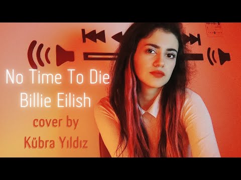 Billie Eilish - No Time To Die (cover) | Kübra Yıldız