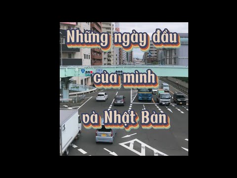 Video NHỮNG KHOẢNH KHẮC ĐẦU TIÊN CỦA MÌNH Ở NHẬT BẢN | Du... - youtube
