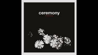 Ceremony - Cold Cold Night