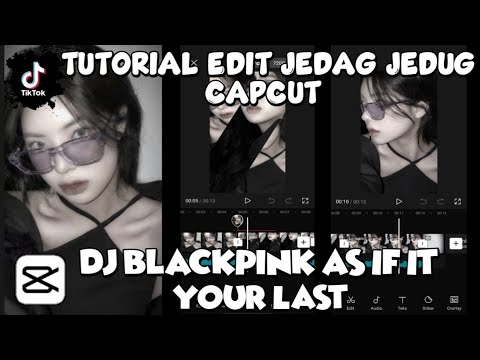 Tutorial Edit Jedag Jedug CapCut | Dj Blackpink As If It Your Last ...