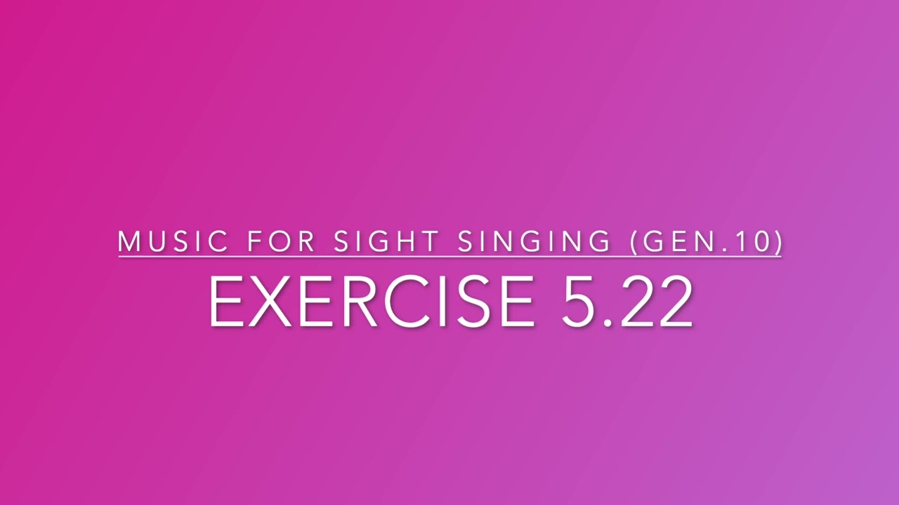 Exercise 5.22 - Music for Sight Singing