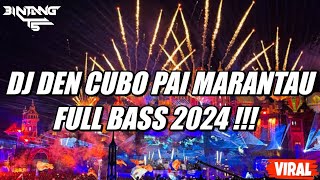 DJ DEN CUBO PAI MARANTAU VIRAL TIKTOK 2024 !!! [ BINTANG TS ]
