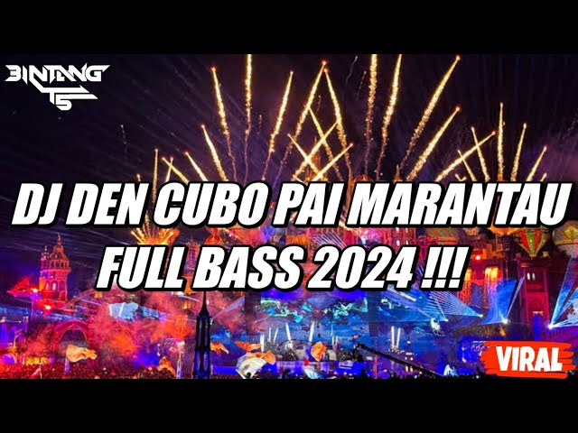 DJ DEN CUBO PAI MARANTAU VIRAL TIKTOK 2024 !!! [ BINTANG TS ] class=