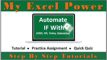 My Excel Power:  Conditional Statements - Automate using IF with (And, Or, Today, Datevalue)