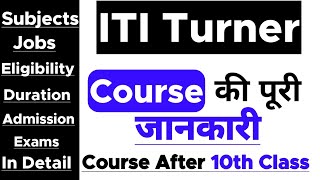 Turner - ITI Course | 10th ke baad | Eligibility | Duration | Job Profile | Subject |