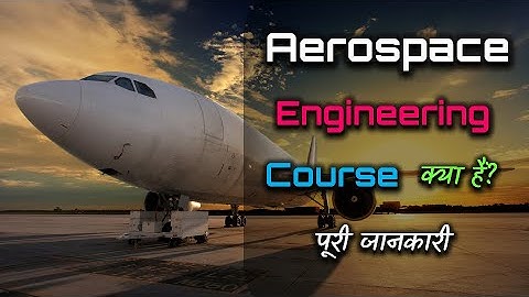 What is Aerospace Engineering Course with Full Information? – [Hindi] – Quick Support
