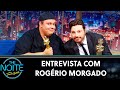 Entrevista com Rogério Morgado | The Noite (10/10/19)