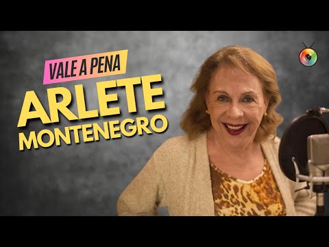 ARLETE MONTENEGRO: DA RADIONOVELA AOS SUCESSOS NA TV E NA DUBLAGEM | VALE A PENA