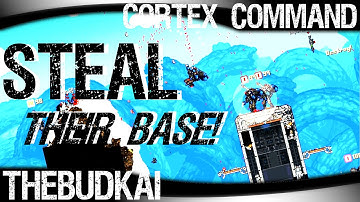 Cortex Command :: Ep 5 :: Steal Their Base!