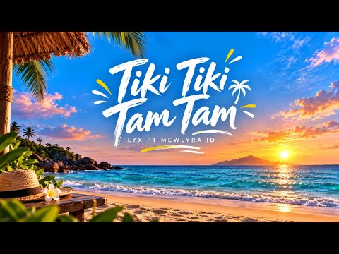 Tiki Tiki Tam Tam - Lyx Ft Mewlyra Id