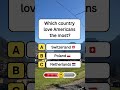 Which Country in world Love Americans the most? #shorts #usa #quiz