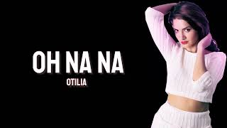 Otilia - Oh Na Na (English Lyrics)