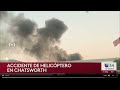 HELICÓPTERO SE ESTRELLA: Cae en Chatsworth a cuadras del accidente entre bus de Metro y una SUV